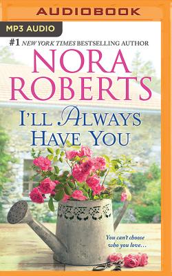 I'll Always Have You: Once More with Feeling & Reflections - Roberts, Nora, and Dawe, Angela (Read by), and McFadden, Amy (Read by)