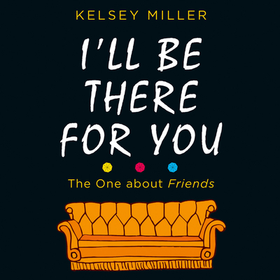 I'll Be There For You - Miller, Kelsey