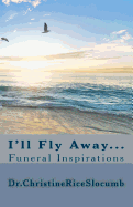 I'll Fly Away...: Funeral Inspirations