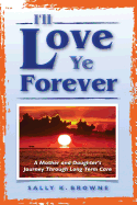 I'll Love Ye Forever: A Mother and Daughter's Journey Through Long Term Care