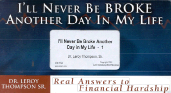 I'll Never Be Broke Another Day in My Life!: Real Answers to Financial Hardships