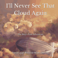 I'll Never See That Cloud Again: The Boy's First Adventure