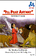 I'll Pray Anyway: The Story of Daniel