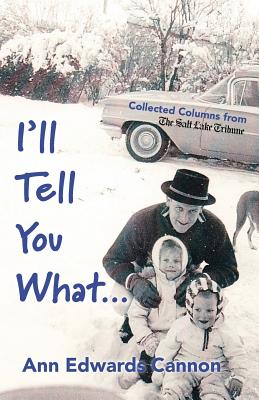I'll Tell You What... - Cannon, Ann Edwards