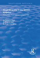 Illegal Drug Use in the United Kingdom: Prevention, Treatment and Enforcement