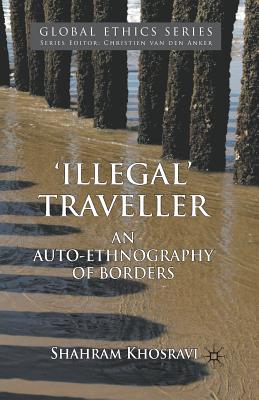 'Illegal' Traveller: An Auto-Ethnography of Borders - Khosravi, S.