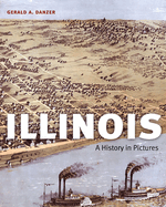 Illinois: A History in Pictures