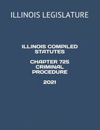 Illinois Compiled Statutes Chapter 725 Criminal Procedure 2021