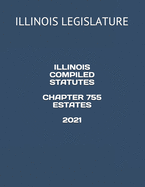 Illinois Compiled Statutes Chapter 755 Estates 2021