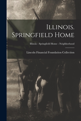 Illinois. Springfield Home; Illinois - Springfield Home - Neighborhood - Lincoln Financial Foundation Collection (Creator)