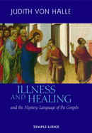 Illness and Healing: And the Mystery Language of the Gospels