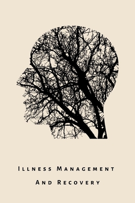 illness Management and Recovery: A workbook for mental health illness. Ideal for someone with schizophrenia, eating, anxiety, personality, psychotic, trauma-related, substance abuse, autism, OCD, dementia and mood disorders like depression and bipolar - Journals, Lime