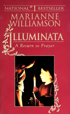Illuminata: A Return to Prayer - Williamson, Marianne
