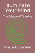 Illuminate Your Mind: The Science of Thinking