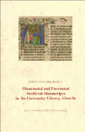 Illuminated and Decorated Medieval Manuscripts in the University Library, Utrecht: An Illustrated Catalogue