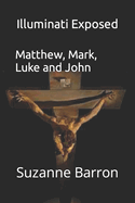 Illuminati Exposed: Matthew, Mark, Luke and John Part 1