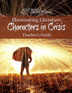 Illuminating Literature: Characters in Crisis, Teacher's Guide