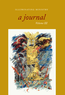 Illuminating Ministry, Volume III: A Journal Volume 3