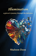 Illumination: A Grievers Journey through the Darkness