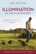 Illumination in the Flatwoods: A Season Living Among the Wild Turkey