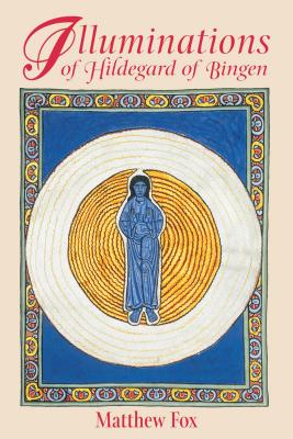 Illuminations of Hildegard of Bingen - Fox, Matthew