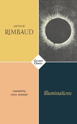 Illuminations - Rimbaud, Arthur, and Ashbery, John (Translated by)