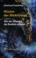 Illusion Der Wirklichkeit: Wie Ein Vorurteil Die Realitat Erfindet