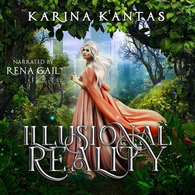 Illusional Reality - Kantas, Karina, and Gail, Rena (Read by)