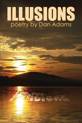 Illusions: a collection of poetry and prose - 300 South Media Group (Editor), and Gallimore, Debbie J (Photographer), and Adams, Dan