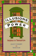 Illusions of Power: Nigeria in Transition - Ihonvbere, Julius O, and Shaw, Timothy