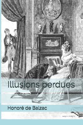 Illusions perdues - de Balzac, Honor