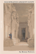 Illustrated Ancient Egypt: An Artist's Drawings of Egypt's Monuments and Ruins -18th & 19th Century