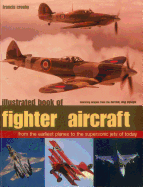 Illustrated Book of Fighter Aircraft: From the Earliest Planes to the Supersonic Jets of Today, Featuring Images Forom the Imperial War Museum
