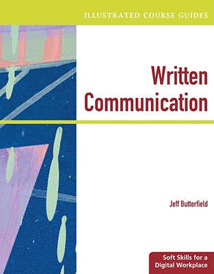 Illustrated Course Guides: Written Communication - Soft Skills for a Digital Workplace - Butterfield, Jeff