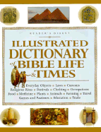Illustrated Dictionary of Bible Life and Times - Reader's Digest, and Dolezal, Robert, and Editors, Of Readers Digest