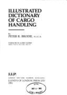 Illustrated Dictionary of Cargo Handling - Brodie, Peter