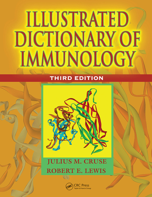 Illustrated Dictionary of Immunology - Cruse, Julius M., and Lewis, Robert E.