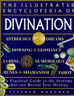 Illustrated Encyclopedia of Divination - Karcher, Stephen, PH.D.