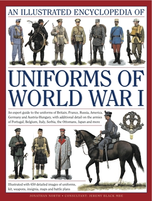 Illustrated Encyclopedia of Uniforms of World War I - Black, Jeremy & North, Jonathan