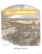 ILLUSTRATED ERIE CANAL AND ITS BARGES - Barge-Boats on America's Early Canals