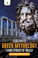 Illustrated Greek Mythology: Living Stories of Greece Children's European History