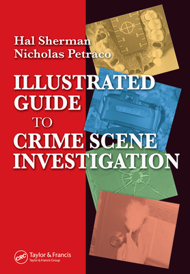 Illustrated Guide to Crime Scene Investigation - Petraco, Nicholas, and Sherman, Hal