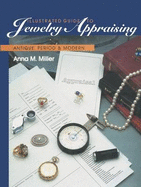 Illustrated Guide to Jewelry Appraising - Miller, Anna M, G.G., Rmv