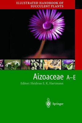 Illustrated Handbook of Succulent Plants: Aizoaceae A-E - Hartmann, Heidrun E K (Editor), and Bruckmann, C, and Gerbaulet, M