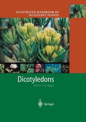 Illustrated Handbook of Succulent Plants: Dicotyledons - Eggli, Urs (Editor)