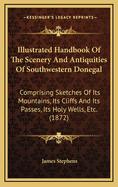 Illustrated Handbook of the Scenery and Antiquities of Southwestern Donegal