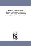 Illustrated History of Ancient Literature, Oriental and Classical, by John D. Quackenbos ... Accompanied with Engravings and Colored Maps.