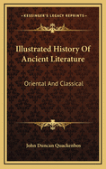 Illustrated History of Ancient Literature: Oriental and Classical