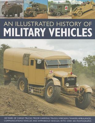 Illustrated History of Military Vehicles - Ware, Pat