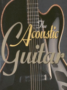 Illustrated History of the Acoustic Guitar - Freeth, Nick, and Alexander, Charles